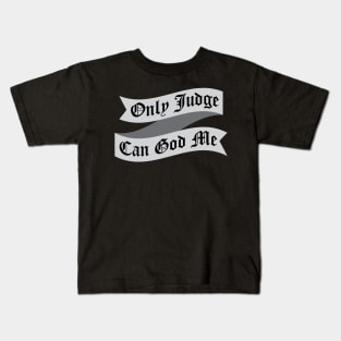 Only Judge Can God Me Tattoo Fail Kids T-Shirt